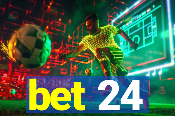 bet 24